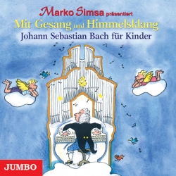 Bild zur CD: Mit Gesang und Himmelsklang - Johann Sebastian Bach für Kinder